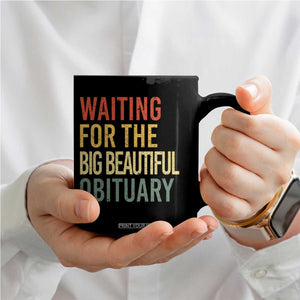 Waiting For Big Beautiful Obituary Coffee Mug TS10 Print Your Wear