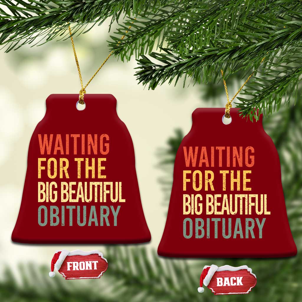 Waiting For Big Beautiful Obituary Ceramic Ornament TS10 Print Your Wear
