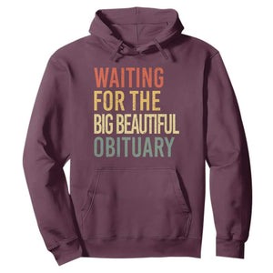 Waiting For Big Beautiful Obituary Hoodie TS10 Maroon Print Your Wear