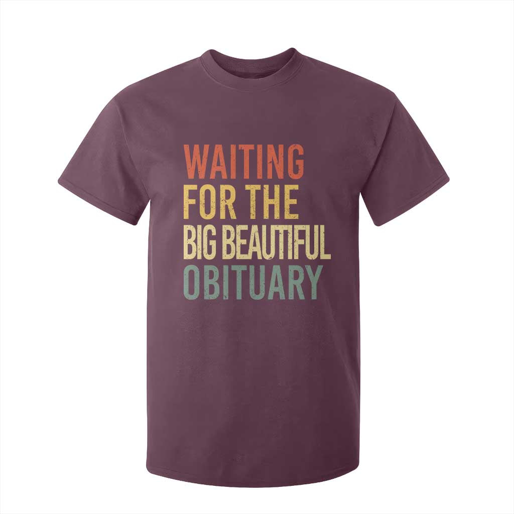 Waiting For Big Beautiful Obituary T Shirt For Kid TS10 Maroon Print Your Wear