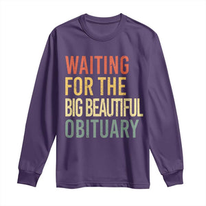 Waiting For Big Beautiful Obituary Long Sleeve Shirt TS10 Purple Print Your Wear