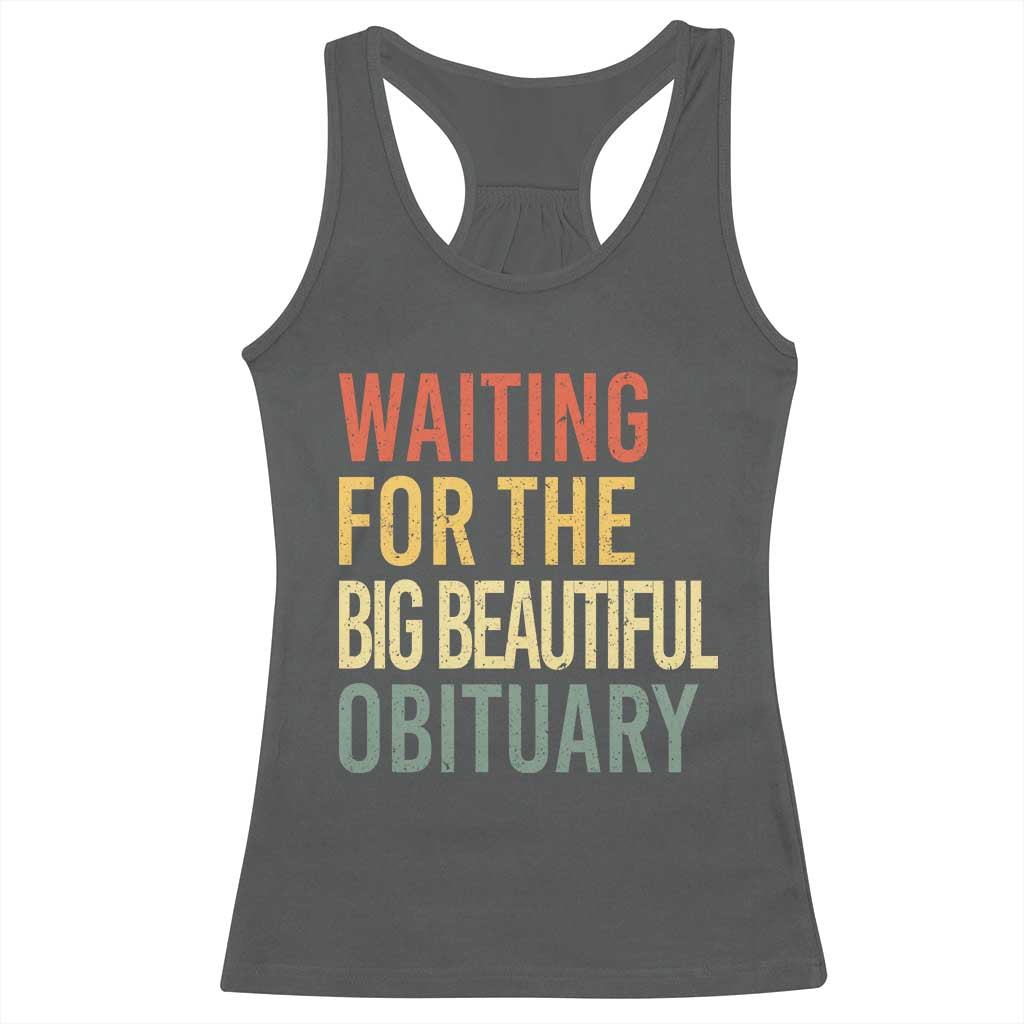 Waiting For Big Beautiful Obituary Racerback Tank Top TS10 Dark Heather Print Your Wear