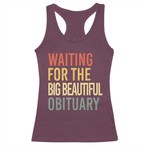 Waiting For Big Beautiful Obituary Racerback Tank Top TS10 Maroon Print Your Wear