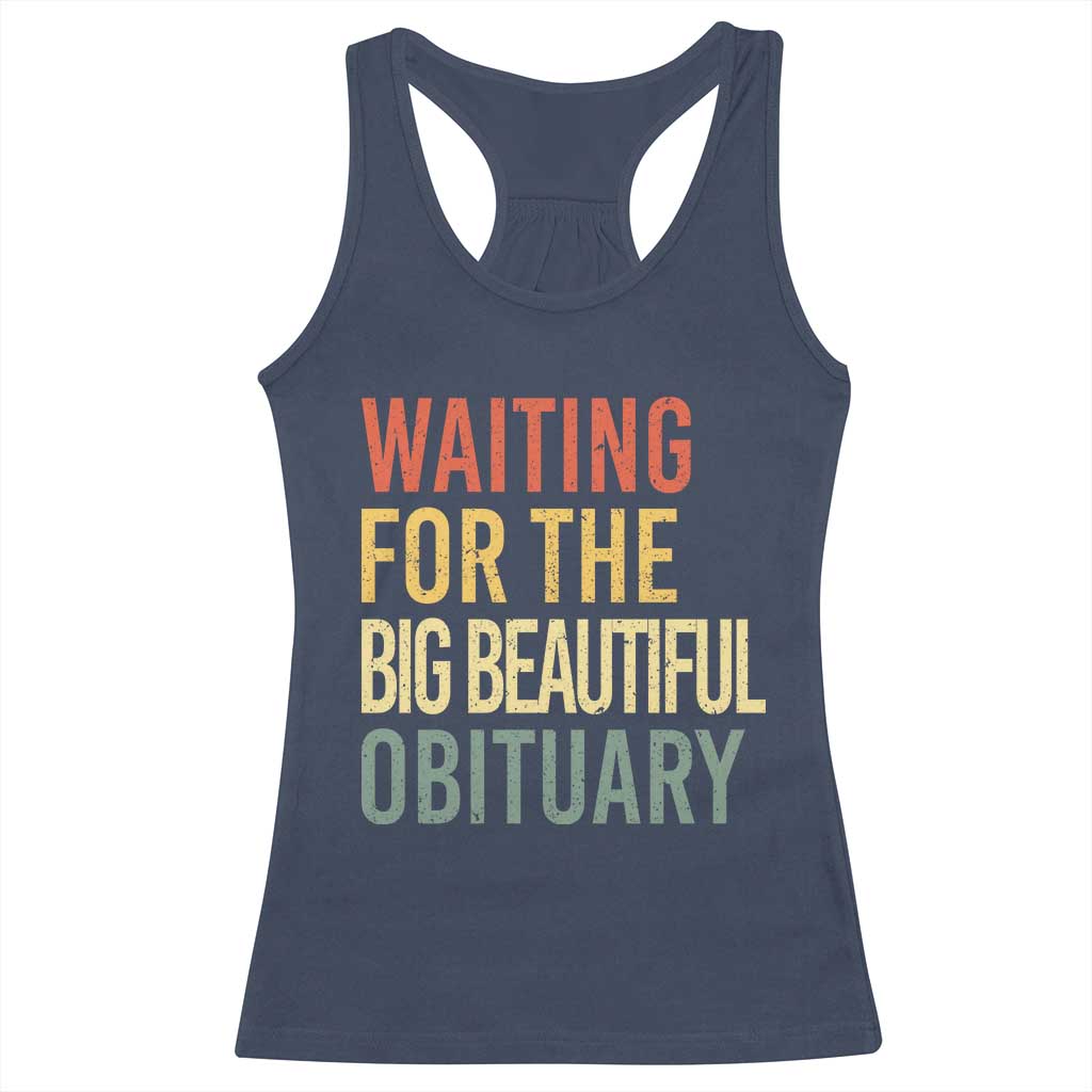 Waiting For Big Beautiful Obituary Racerback Tank Top TS10 Navy Print Your Wear