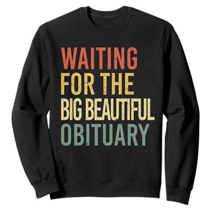 Waiting For Big Beautiful Obituary Sweatshirt TS10 Black Print Your Wear