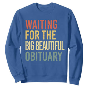 Waiting For Big Beautiful Obituary Sweatshirt TS10 Royal Blue Print Your Wear