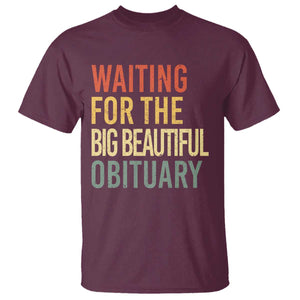 Waiting For Big Beautiful Obituary T Shirt TS10 Maroon Print Your Wear