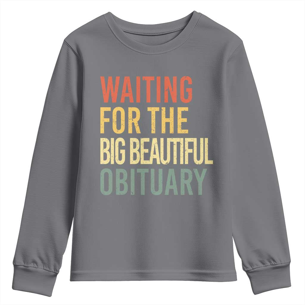 Waiting For Big Beautiful Obituary Youth Sweatshirt TS10 Charcoal Print Your Wear