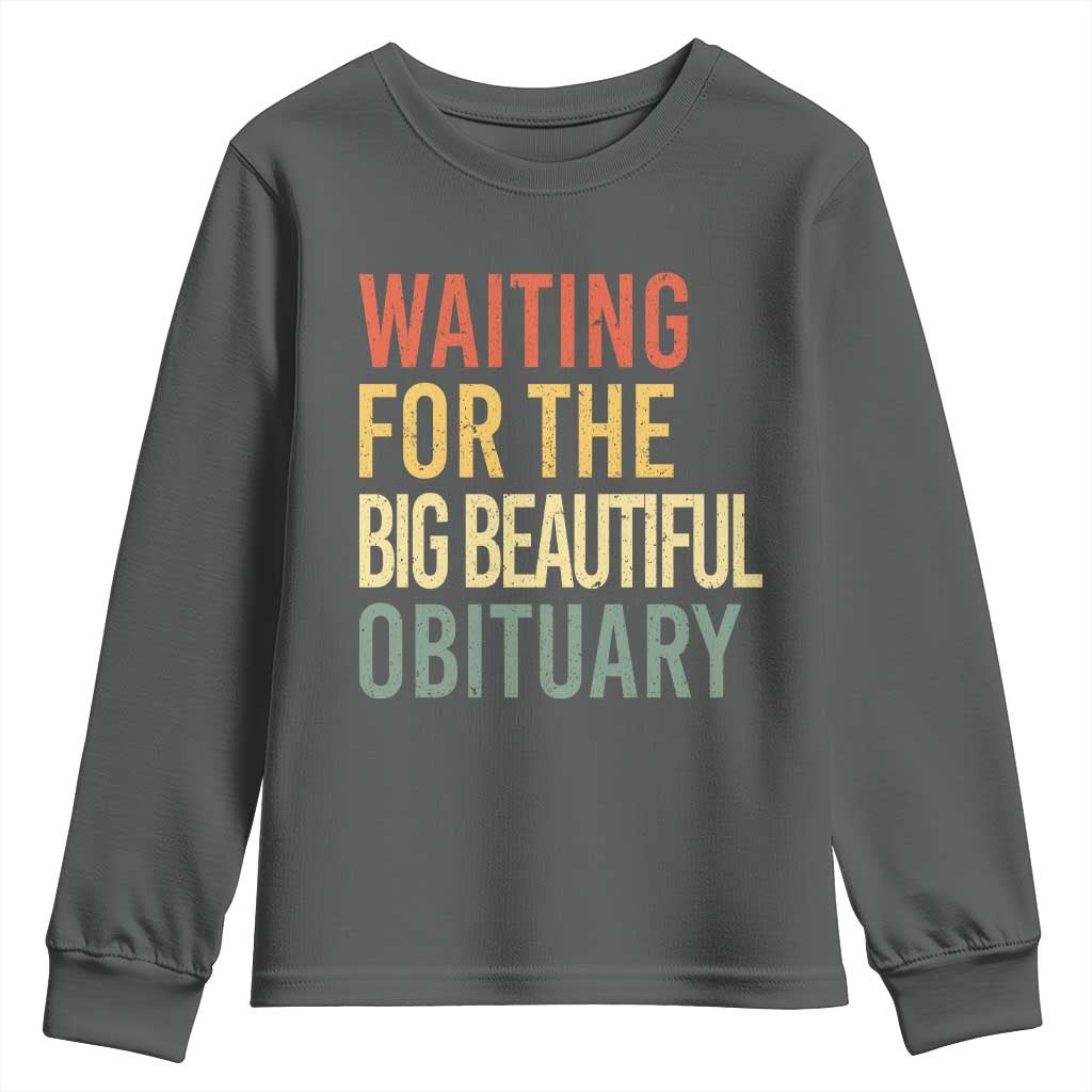 Waiting For Big Beautiful Obituary Youth Sweatshirt TS10 Dark Heather Print Your Wear