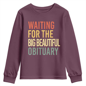 Waiting For Big Beautiful Obituary Youth Sweatshirt TS10 Maroon Print Your Wear