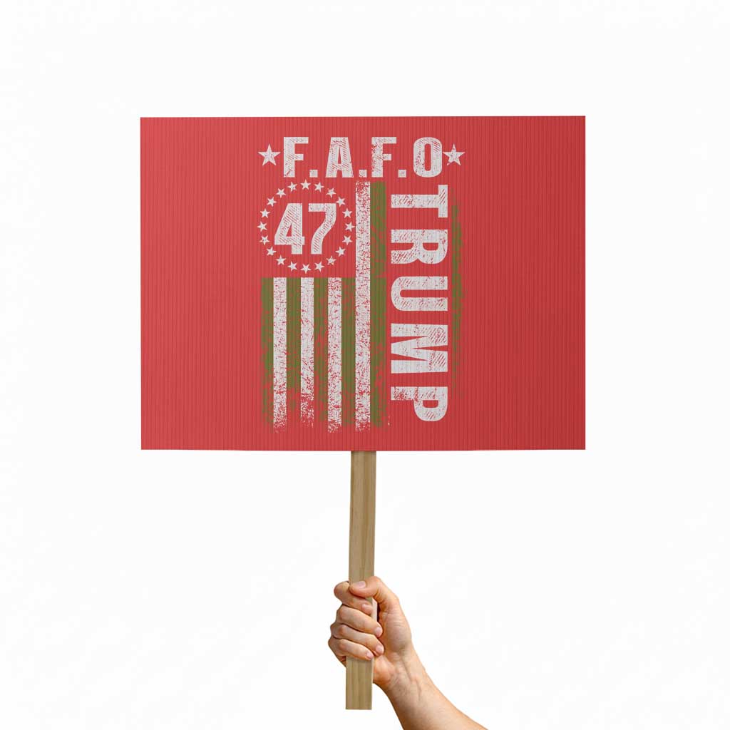 Funny Fafo Protest Sign President 47 FDT American Flag TS10 Horizontal 18