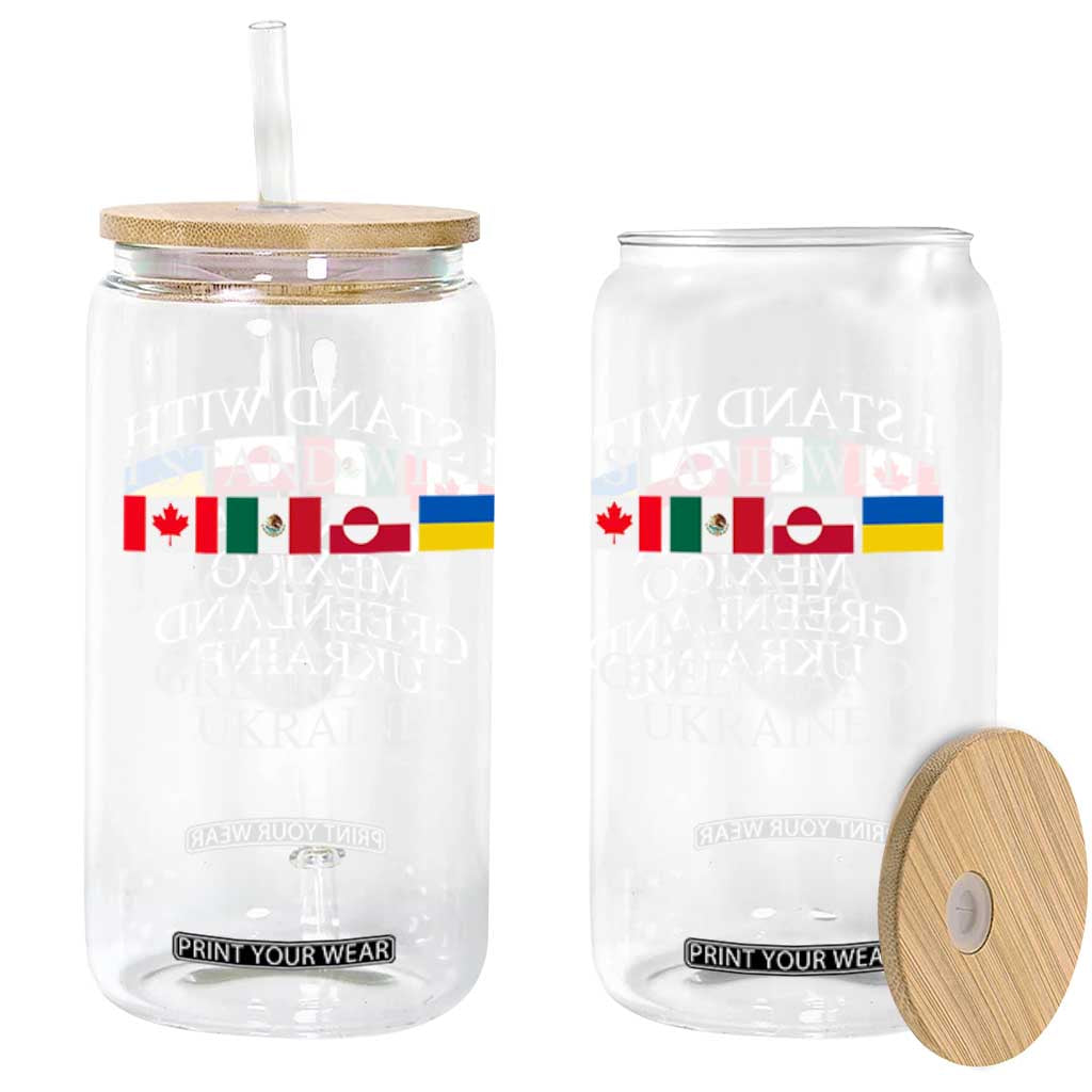 I Stand With Canada Mexico Greenland Ukraine Glass Can Solidarity Flags Political Statement TS10 Print Your Wear