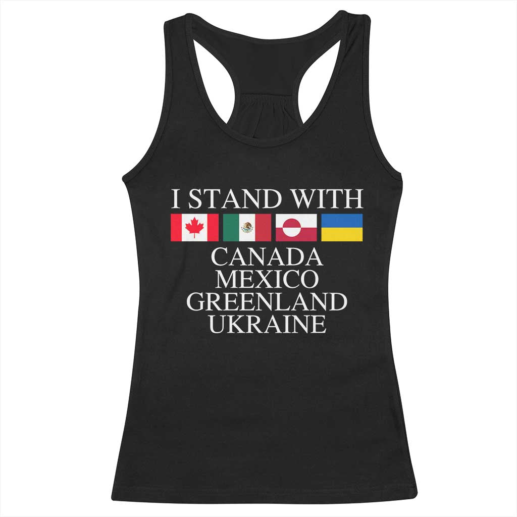 I Stand With Canada Mexico Greenland Ukraine Racerback Tank Top Solidarity Flags Political Statement TS10 Black Print Your Wear