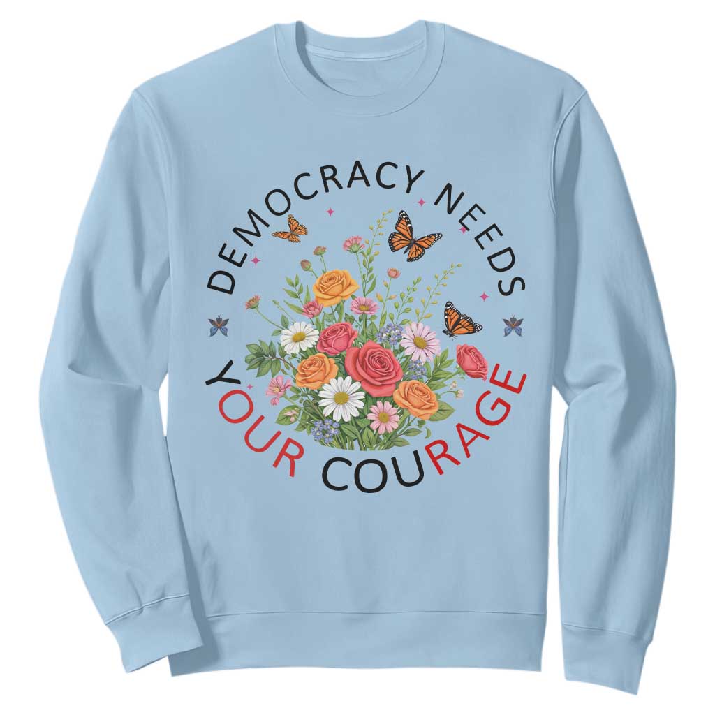 Pro Democracy Sweatshirt Human Rights Our Rage Protest Floral FDT TS10 Light Blue Print Your Wear