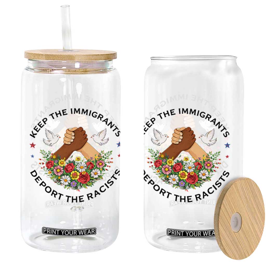 Keep The Immigrants Deport The Racist Glass Can Floral FDT TS10 Print Your Wear