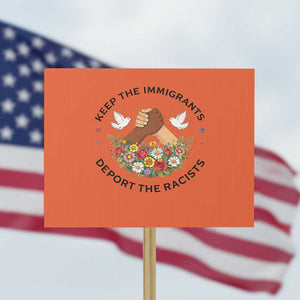 Keep The Immigrants Deport The Racist Protest Sign Floral FDT TS10 Horizontal 18" × 24" Orange Print Your Wear