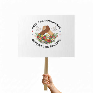 Keep The Immigrants Deport The Racist Protest Sign Floral FDT TS10 Horizontal 18" × 24" White Print Your Wear