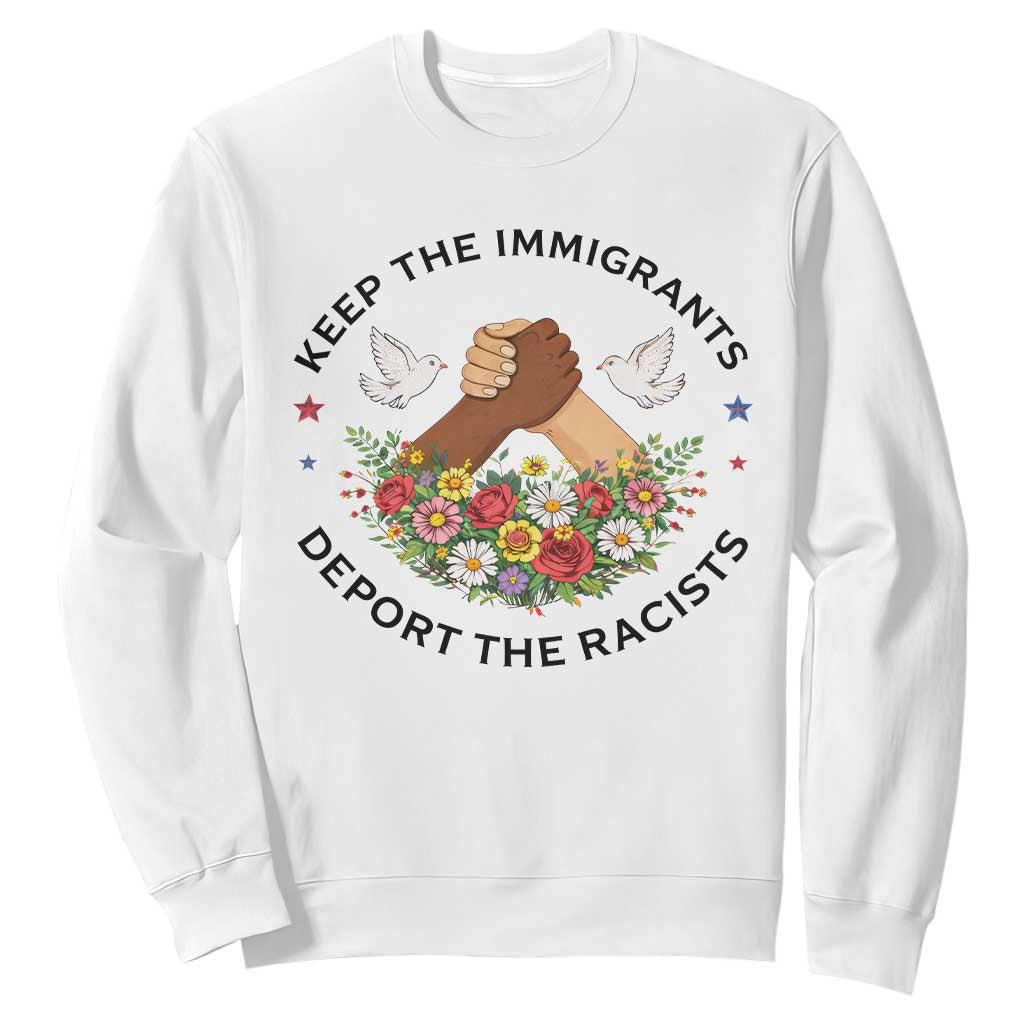 Keep The Immigrants Deport The Racist Sweatshirt Floral FDT TS10 White Print Your Wear