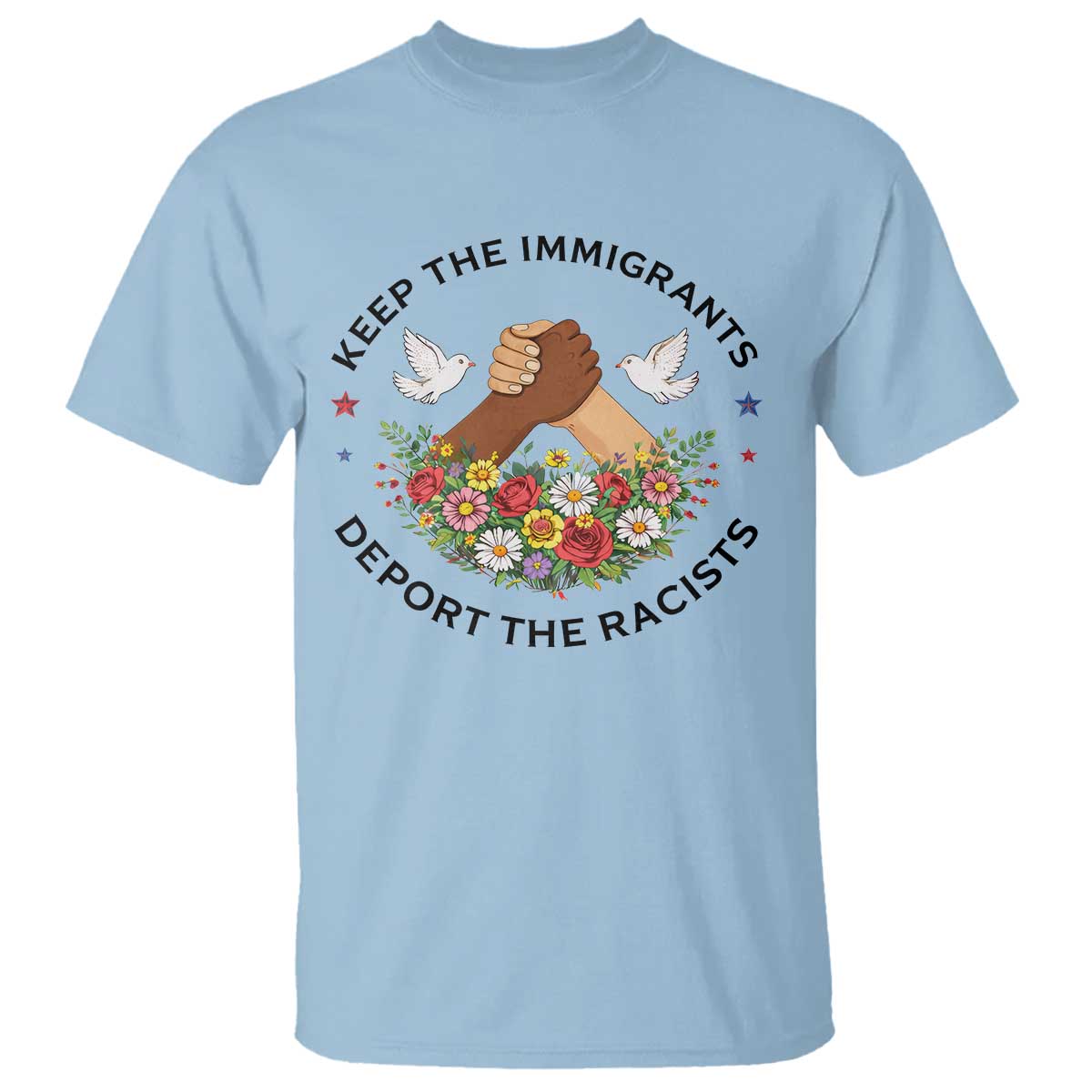 Keep The Immigrants Deport The Racist T Shirt Floral FDT TS10 Light Blue Print Your Wear