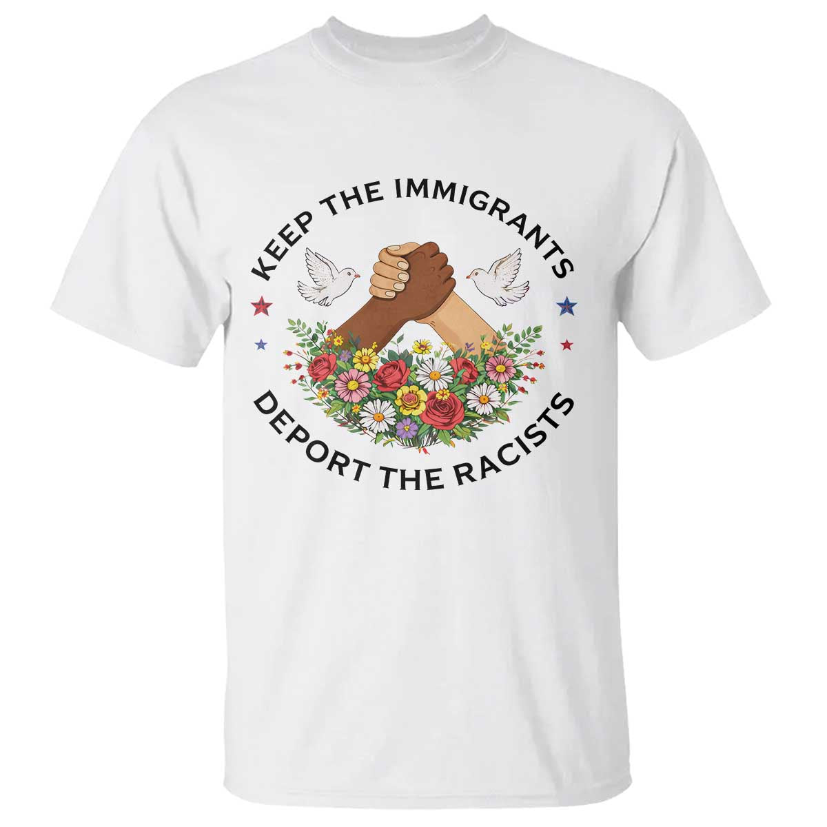 Keep The Immigrants Deport The Racist T Shirt Floral FDT TS10 White Print Your Wear