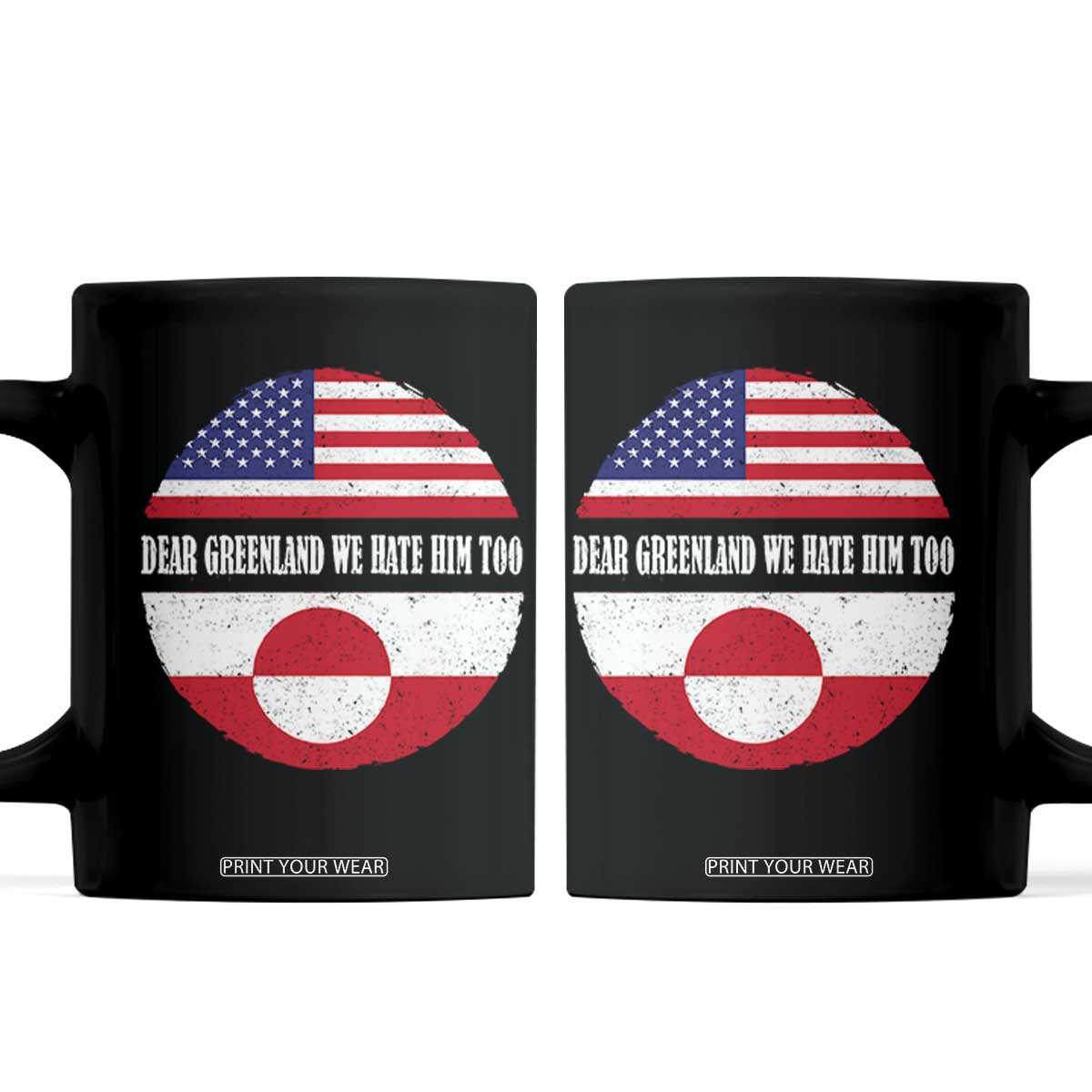 Dear Greenland We Hate Him Too Coffee Mug Political Protest Greenlander American Flag TS10 Black Print Your Wear