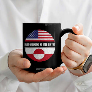 Dear Greenland We Hate Him Too Coffee Mug Political Protest Greenlander American Flag TS10 Print Your Wear