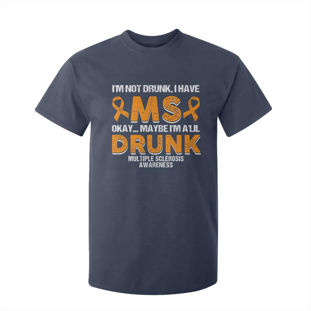 I'm Not Drunk I Have MS T Shirt For Kid Orange Ribbon Multiple Sclerosis Awareness TS10 Navy Print Your Wear