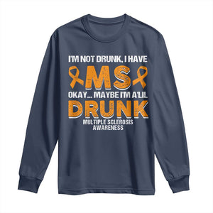 I'm Not Drunk I Have MS Long Sleeve Shirt Orange Ribbon Multiple Sclerosis Awareness TS10 Navy Print Your Wear