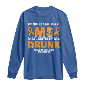 I'm Not Drunk I Have MS Long Sleeve Shirt Orange Ribbon Multiple Sclerosis Awareness TS10 Royal Blue Print Your Wear