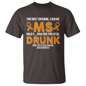 I'm Not Drunk I Have MS T Shirt Orange Ribbon Multiple Sclerosis Awareness TS10 Dark Chocolate Print Your Wear