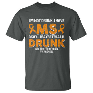 I'm Not Drunk I Have MS T Shirt Orange Ribbon Multiple Sclerosis Awareness TS10 Dark Heather Print Your Wear