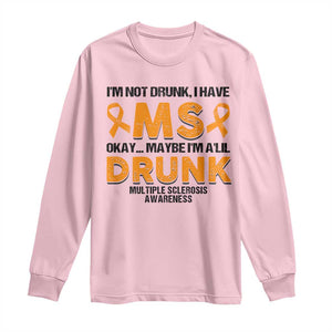 Multiple Sclerosis Awareness Long Sleeve Shirt Orange Ribbon I'm Not Drunk I Have MS TS10 Light Pink Print Your Wear