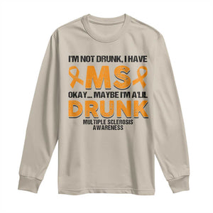 Multiple Sclerosis Awareness Long Sleeve Shirt Orange Ribbon I'm Not Drunk I Have MS TS10 Sand Print Your Wear