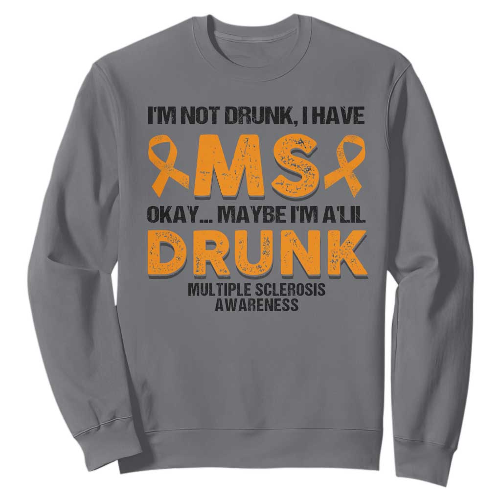Multiple Sclerosis Awareness Sweatshirt Orange Ribbon I'm Not Drunk I Have MS TS10 Charcoal Print Your Wear