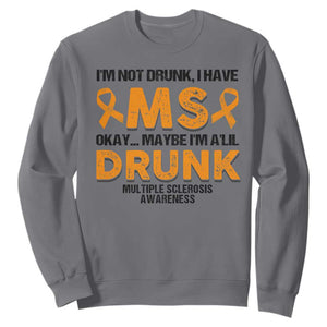 Multiple Sclerosis Awareness Sweatshirt Orange Ribbon I'm Not Drunk I Have MS TS10 Charcoal Print Your Wear