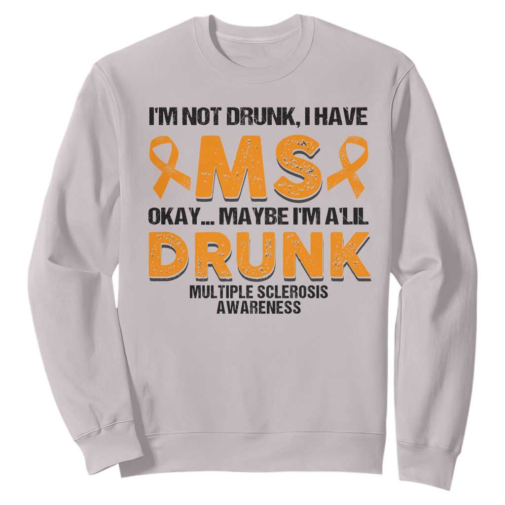 Multiple Sclerosis Awareness Sweatshirt Orange Ribbon I'm Not Drunk I Have MS TS10 Ice Gray Print Your Wear