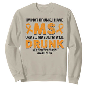 Multiple Sclerosis Awareness Sweatshirt Orange Ribbon I'm Not Drunk I Have MS TS10 Sand Print Your Wear