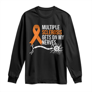 Multiple Sclerosis Awareness Long Sleeve Shirt Orange Ribbon MS Gets On My Nerves TS10 Black Print Your Wear