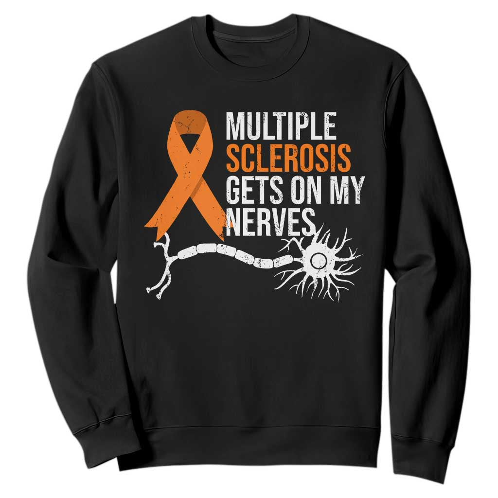 Multiple Sclerosis Awareness Sweatshirt Orange Ribbon MS Gets On My Nerves TS10 Black Print Your Wear