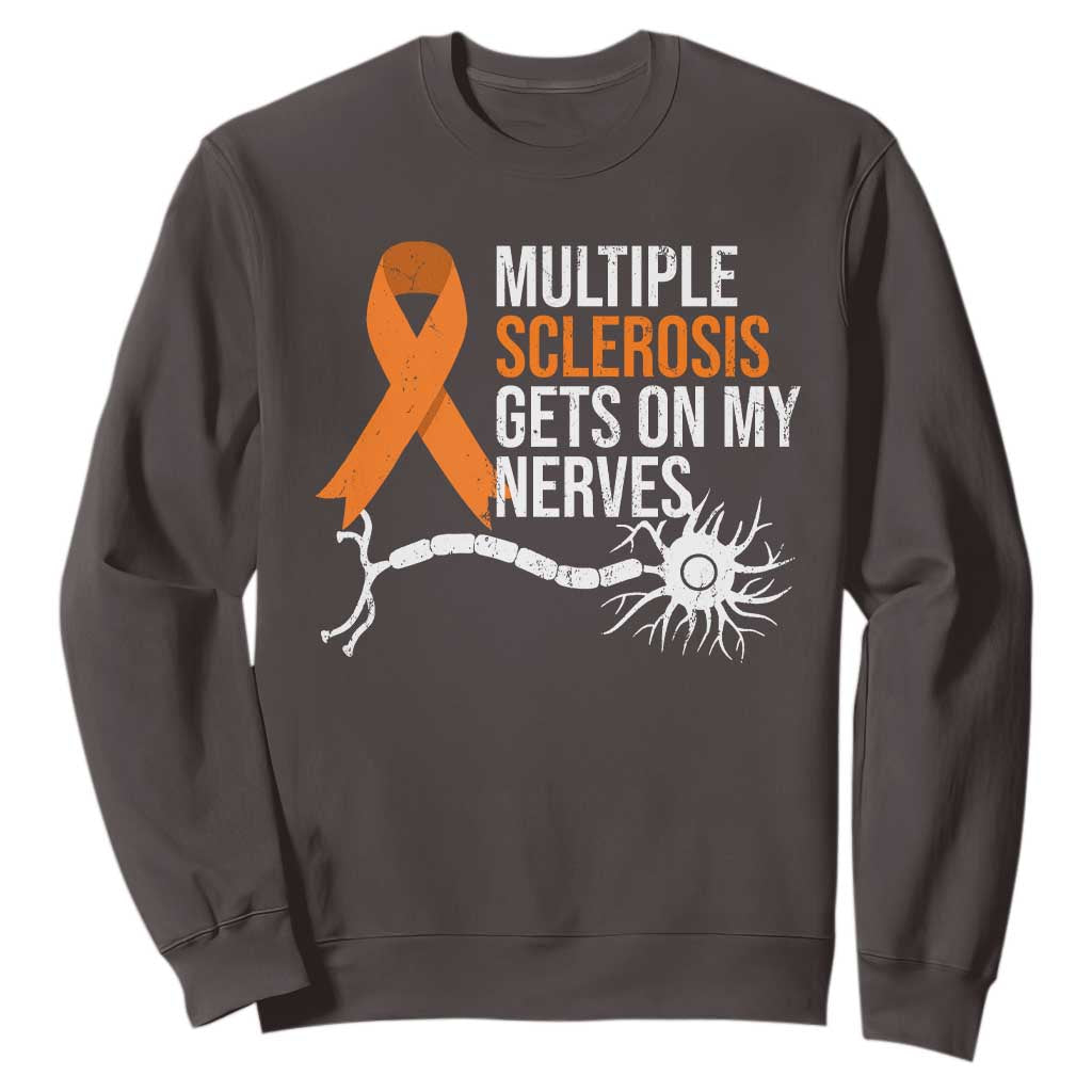 Multiple Sclerosis Awareness Sweatshirt Orange Ribbon MS Gets On My Nerves TS10 Dark Chocolate Print Your Wear