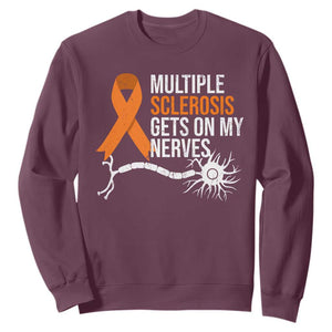 Multiple Sclerosis Awareness Sweatshirt Orange Ribbon MS Gets On My Nerves TS10 Maroon Print Your Wear