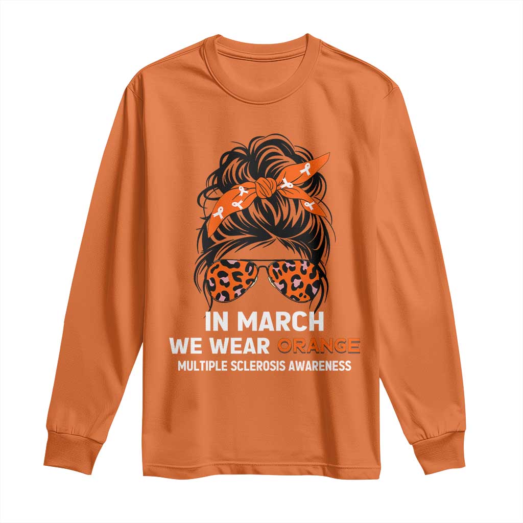 In March We Wear Orange MS Warrior Long Sleeve Shirt Multiple Sclerosis Support Squad TS10 Orange Print Your Wear