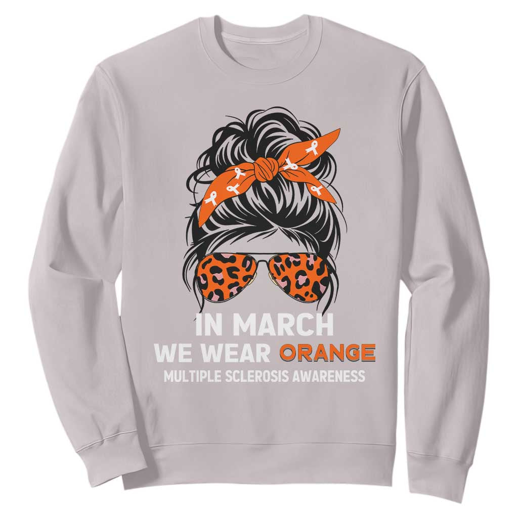 In March We Wear Orange MS Warrior Sweatshirt Multiple Sclerosis Support Squad TS10 Ice Gray Print Your Wear