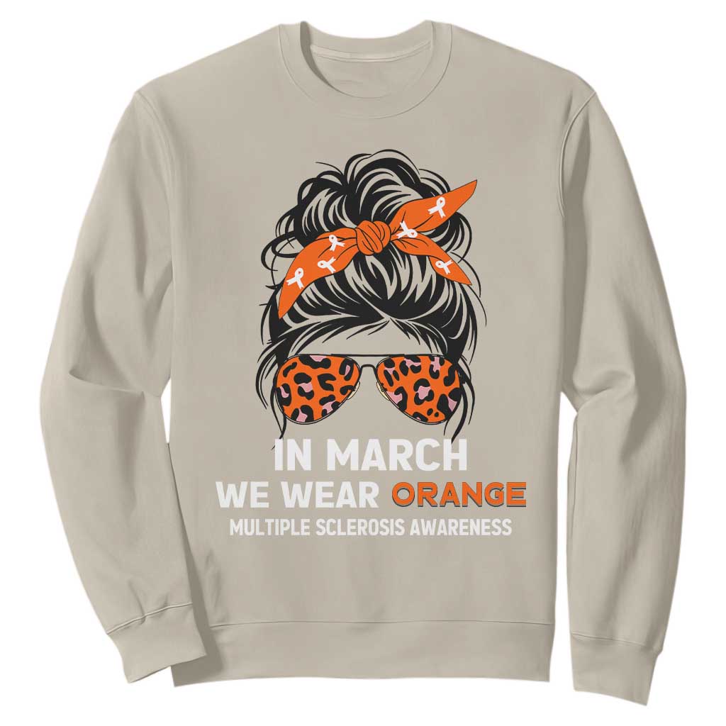 In March We Wear Orange MS Warrior Sweatshirt Multiple Sclerosis Support Squad TS10 Sand Print Your Wear