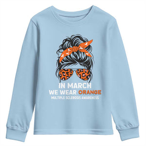 In March We Wear Orange MS Warrior Youth Sweatshirt Multiple Sclerosis Support Squad TS10 Light Blue Print Your Wear