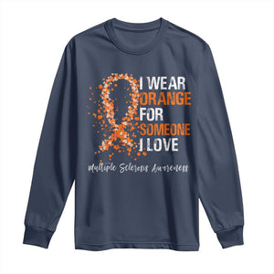 Multiple Sclerosis Awareness Long Sleeve Shirt Orange Ribbon Wear Orange For Someone I Love TS10 Navy Print Your Wear