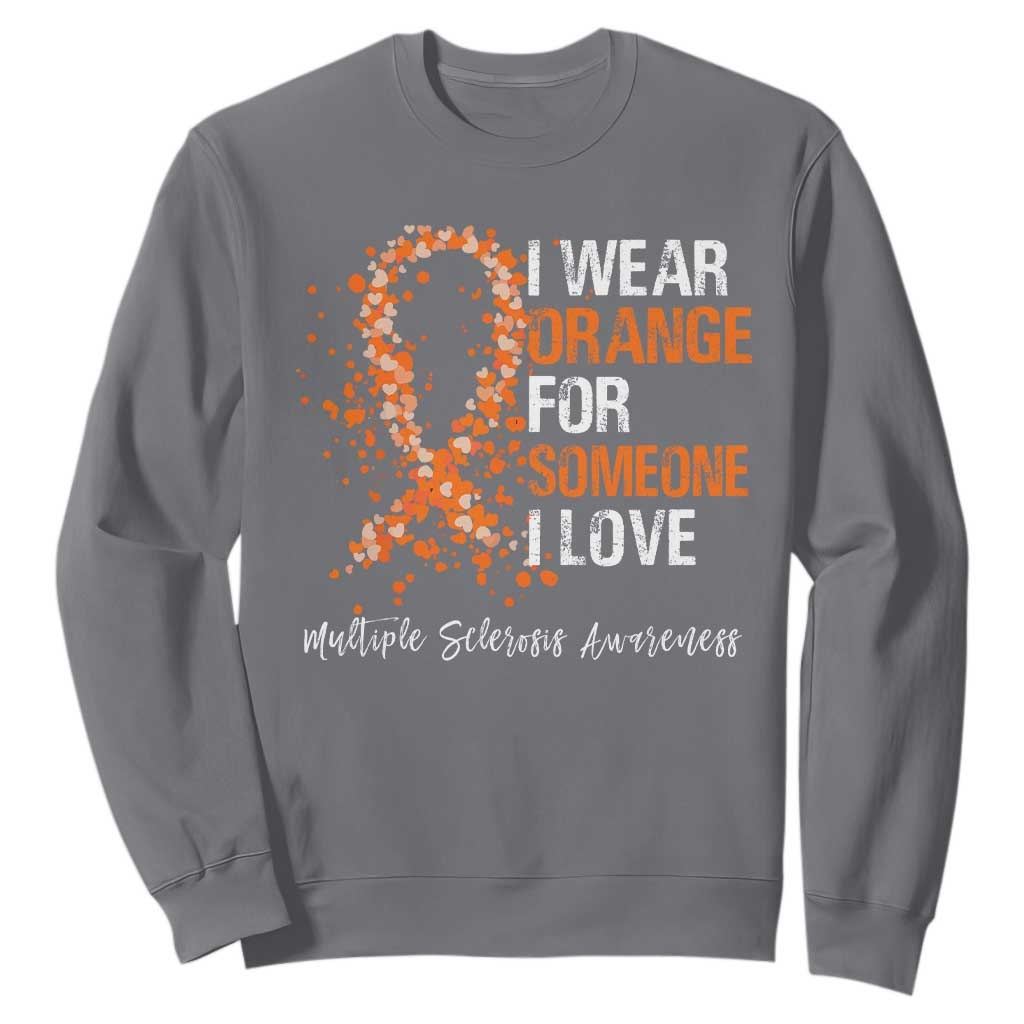 Multiple Sclerosis Awareness Sweatshirt Orange Ribbon Wear Orange For Someone I Love TS10 Charcoal Print Your Wear