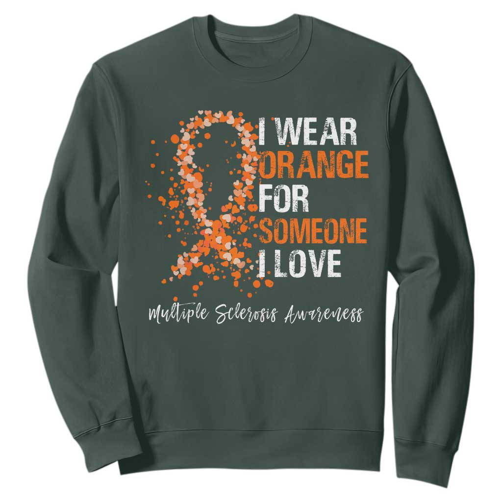 Multiple Sclerosis Awareness Sweatshirt Orange Ribbon Wear Orange For Someone I Love TS10 Dark Forest Green Print Your Wear