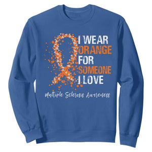 Multiple Sclerosis Awareness Sweatshirt Orange Ribbon Wear Orange For Someone I Love TS10 Royal Blue Print Your Wear