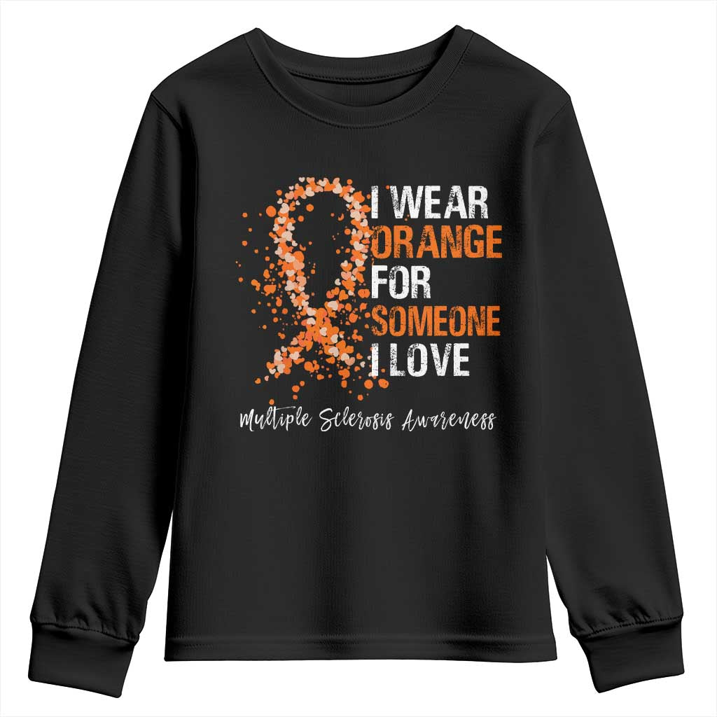 Multiple Sclerosis Awareness Youth Sweatshirt Orange Ribbon Wear Orange For Someone I Love TS10 Black Print Your Wear
